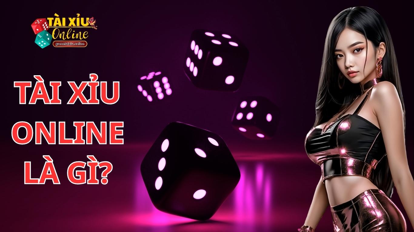 Tài xỉu online là gì? Tài xỉu online là gì?